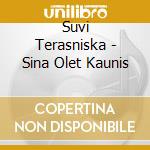 Suvi Terasniska - Sina Olet Kaunis cd