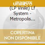 (LP Vinile) Lf System - Metropolis Live: Hungry (For Love) / Afraid To vinile