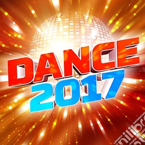 Dance 2017 / Various cd musicale