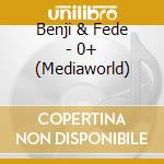 Benji & Fede - 0+ (Mediaworld) cd