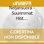 Neljansuora - Suurimmat Hitit 2003-2016 (2 Cd) cd