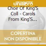 Choir Of King'S Coll - Carols From King'S College, Ca cd