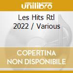 Les Hits Rtl 2022 / Various cd