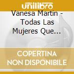 Vanesa Martin - Todas Las Mujeres Que Habitan En Mi cd