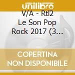 V/A - Rtl2 Le Son Pop Rock 2017 (3 Cd) cd