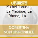 Michel Jonasz - La Meouge, Le Rhone, La Durance cd