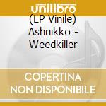 (LP Vinile) Ashnikko - Weedkiller vinile
