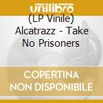 (LP Vinile) Alcatrazz - Take No Prisoners lp vinile