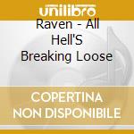 Raven - All Hell'S Breaking Loose cd