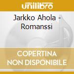 Jarkko Ahola - Romanssi cd