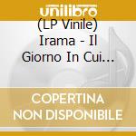 (LP Vinile) Irama - Il Giorno In Cui Ho Smesso Di Pensare (Deluxe) vinile