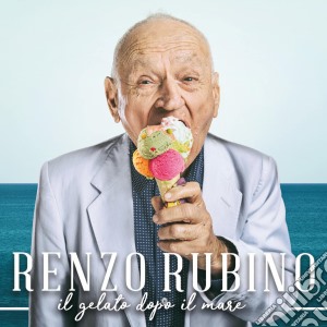 Renzo Rubino - Il Gelato Dopo Il Mare cd musicale di Rubino Renzo