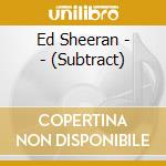 Ed Sheeran - - (Subtract) cd
