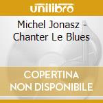 Michel Jonasz - Chanter Le Blues cd