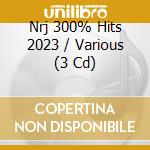 Nrj 300% Hits 2023 / Various (3 Cd) cd