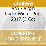 V/A - Virgin Radio Winter Pop 2017 (3 Cd) cd