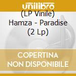 (LP Vinile) Hamza - Paradise (2 Lp) vinile