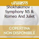 Shokhakimov - Symphony N5 & Romeo And Juliet cd