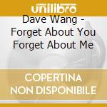 Dave Wang - Forget About You Forget About Me cd
