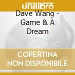 Dave Wang - Game & A Dream cd