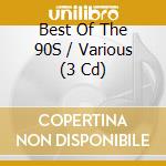 Best Of The 90S / Various (3 Cd) cd musicale
