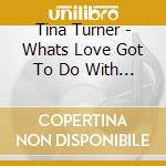 Tina Turner - Whats Love Got To Do With It (2023 Remaster) (2 Cd) cd