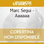 Marc Segui - Aaaaaa cd musicale