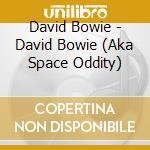 David Bowie - David Bowie (Aka Space Oddity) cd