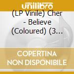(LP Vinile) Cher - Believe (Coloured) (3 Lp) vinile