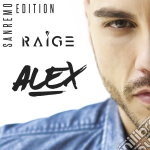 Raige - Alex - Sanremo Edition cd musicale di Raige