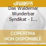 Das Waldemar Wunderbar Syndikat - I Make You Feel Good cd
