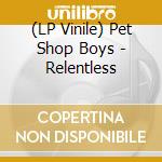 (LP Vinile) Pet Shop Boys - Relentless vinile