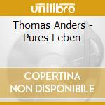 Thomas Anders - Pures Leben cd