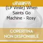 (LP Vinile) When Saints Go Machine - Rosy vinile