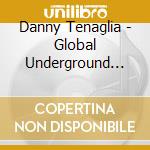 Danny Tenaglia - Global Underground #45: Danny Tenaglia - Brooklyn cd