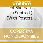 Ed Sheeran - - (Subtract) (With Poster) (Deluxe) cd