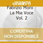 Fabrizio Moro - La Mia Voce Vol. 2 cd