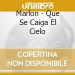 Marlon - Que Se Caiga El Cielo cd