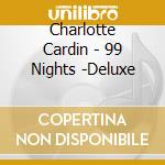 Charlotte Cardin - 99 Nights -Deluxe cd