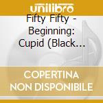 Fifty Fifty - Beginning: Cupid (Black Ver.) cd