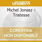 Michel Jonasz - Tristesse cd musicale