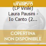 (LP Vinile) Laura Pausini - Io Canto (2 Lp) vinile