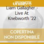 Liam Gallagher - Live At Knebworth '22 cd
