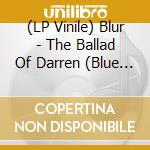 (LP Vinile) Blur - The Ballad Of Darren (Blue Vinyl) vinile