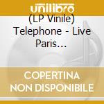 (LP Vinile) Telephone - Live Paris 81/Ed.Lim. Lp Couleur vinile
