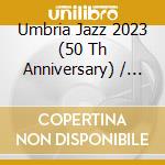 Umbria Jazz 2023 (50 Th Anniversary) / Various (3 Cd) cd