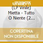 (LP Vinile) Mietta - Tutto O Niente (2 Lp) lp vinile