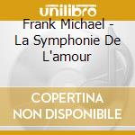 Frank Michael - La Symphonie De L'amour cd