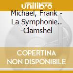 Michael, Frank - La Symphonie.. -Clamshel cd