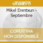 Mikel Erentxun - Septiembre cd musicale